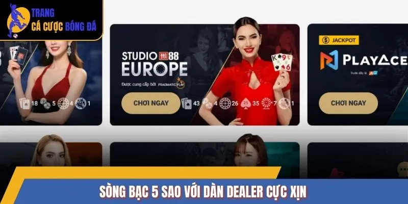 Sòng bạc 5 sao với dàn dealer cực xịn