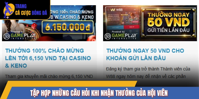 Tập hợp những câu hỏi khi nhận thưởng của hội viên